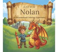 Just for Nolan: A Personalized Coloring Experience: 50 total coloring pages | 28 coloring pages featuring Nolan's name | 22 coloring pages themed for boys