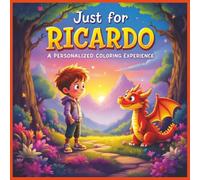 Just for Ricardo: A Personalized Coloring Experience: 50 total coloring pages | 28 coloring pages featuring Ricardo's name | 22 coloring pages themed for boys