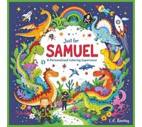 Just for Samuel: A Personalized Coloring Experience: 50 total coloring pages | 28 coloring pages featuring Samuel's name | 22 coloring pages themed for boys