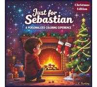 Just for Sebastian: A Personalized Coloring Experience Christmas Edition: 50 total coloring pages | 50 coloring pages featuring Sebastian’s name | Every picture is themed for Christmas