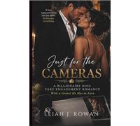 Just For The Cameras: A Billionaire Boss Fake Engagement Romance With A Grovel He Has To Earn