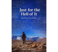 Just for the Hell of It: One Man's Solo Journey Across India and Beyond