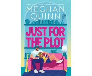Just for the Plot: The next spicy and hilarious romcom in your new favourite sports romance series by bestselling author Meghan Quinn