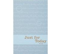 Just for Today Daily Meditations for Recovering Addicts