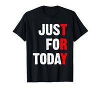 Just For Today Try Motivation T-Shirt