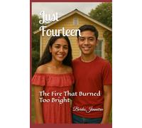 Just Fourteen: The Fire That Burned Too Bright