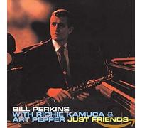 Bil Perkins avec Richie Kamuca & Art Pepper – Just Friends – CD