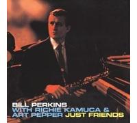 Just Friends + 4 Bonus Tracks by PERKINS,BILL / KAMUKA,RICHIE / PEPPER,ART NEUF