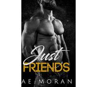 Just Friends: An Alpha Male Billionaire Bad Boy Boss Friends to Lovers Hidden Baby Contemporary Romance