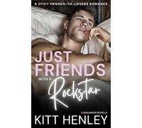 Just Friends With a Rockstar: A Friends to Lovers Romance