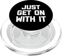 Just Get on with It - Saying Sarcastique Mignon Cool Fantaisie PopSockets PopGrip pour MagSafe