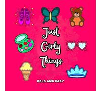 Just Girly Things: Discover the Joy of Coloring with Stress-Free Creativity for All Ages Using Easy and Bold Designs