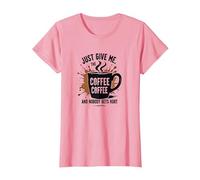 Just Give Me Coffee T-Shirt Humoristique avec Inscription « Caffeine Addict » T-Shirt, Femme, Rose, L