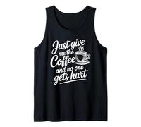 Just Give Me The Coffee and No One Gets Hurt Débardeur
