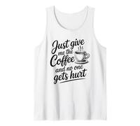 Just Give Me The Coffee and No One Gets Hurt Débardeur