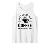 Just Give Me The Coffee and No One Gets Hurt Débardeur