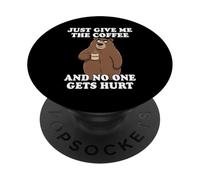 Just Give Me The Coffee and No One Gets Hurt PopSockets PopGrip Adhésif