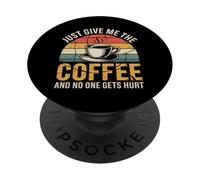 Just Give Me The Coffee and No One Gets Hurt PopSockets PopGrip Adhésif