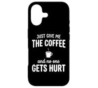 Just Give Me The Coffee and Noone Gets Hurt Drinking Coque pour iPhone 17