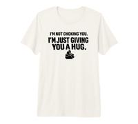 Just Giving You a Hug BJJ Grappling No-Gi Dojo Combat au Sol T-Shirt Haut de Gamme