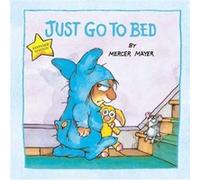 Just Go to Bed by Mercer Mayer Mercer Mayer (Auteur)