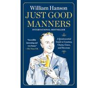 Just Good Manners: A Quintessential Guide to Courtesy, Charm, Grace, and Decorum