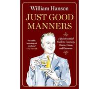 Just Good Manners: A Quintessential Guide to Courtesy, Charm, Grace and Decorum