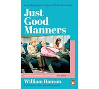 William Hanson – Just Good Manners – Guide du Sunday Times sur les bonnes manières – Poche