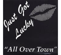Just Got Lucky - All Over Town [Import]