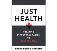 Just Health by Dayna Bowen Matthew Dayna Bowen Matthew (Auteur)