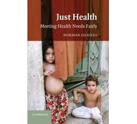 Just Health: Meeting Health Needs Fairly by Daniels, Norman (2007) Paperback