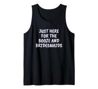 Just Here for The Booze and Bridesmaids Tenue de Mariage Amusante Débardeur