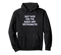 Just Here for The Booze and Bridesmaids Tenue de Mariage Amusante Sweat à Capuche
