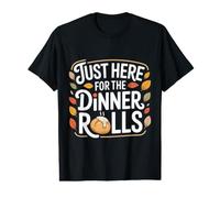 Just Here for The Dinner Rolls Thanksgiving Autumn Leaf T-Shirt Graphique avec Valeur