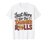 Just Here for The Dinner Rolls Thanksgiving Autumn Leaf T-Shirt Graphique avec Valeur