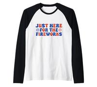 Just Here for the Firework Patriotic Independence Day 4 juillet Manche Raglan