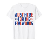 Just Here for the Firework Patriotic Independence Day 4 juillet T-Shirt