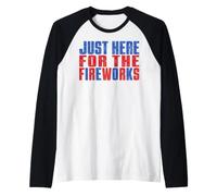 Just Here for The Fireworks 4th of July Men Women Graphic Manche Raglan