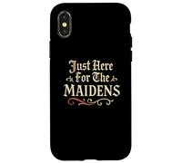 Just Here For The Maidens - Renaissance médiévale amusante Coque pour iPhone X/XS
