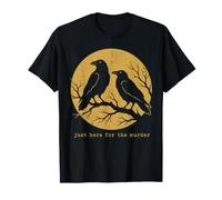 Just Here for The Murder Black Crow Raven Humour Crow Lover T-Shirt