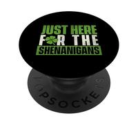 Just Here for The Shenanigans - Fête de la Saint-Patrick, Irish Pride PopSockets PopGrip Adhésif