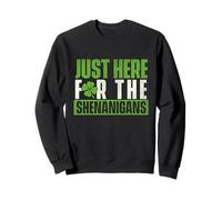 Just Here for The Shenanigans - Fête de la Saint-Patrick, Irish Pride Sweatshirt