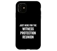 Just Here for The Witness Protection Reunion Saying Funny Saying Coque pour iPhone 11