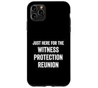 Just Here for The Witness Protection Reunion Saying Funny Saying Coque pour iPhone 11 Pro Max