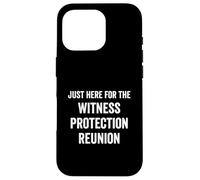 Just Here for The Witness Protection Reunion Saying Funny Saying Coque pour iPhone 16 Pro