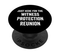 Just Here for The Witness Protection Reunion Saying Funny Saying PopSockets PopGrip Adhésif