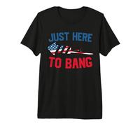 Just Here to Bang Firework America Indepedence Day 4th July T-Shirt Haut de Gamme