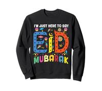 Just Here to Say Eid Mubarak Fête Islamique Musulmane Sweatshirt