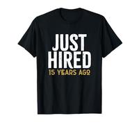 Just Hired 15 Years Ago Funny 15th Work Anniversary Jubilé T-Shirt