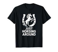 Just Horsing Around Funny Horse Humour Rider T-Shirt